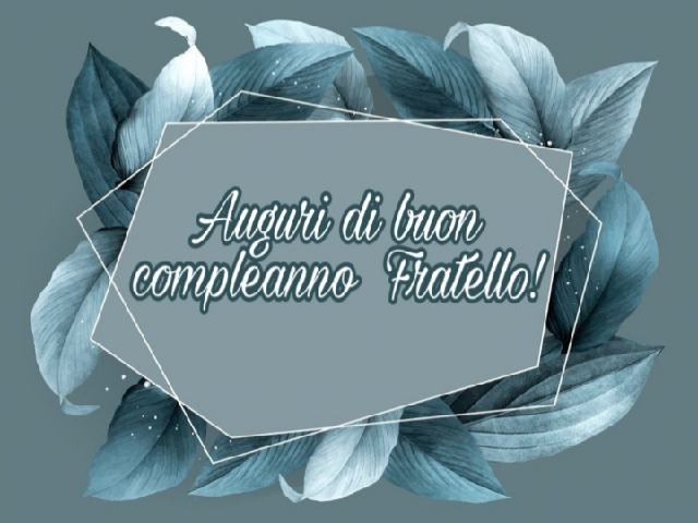 auguri di buon compleanno a un fratello