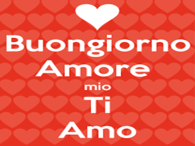 buongiorno amore ti amo 