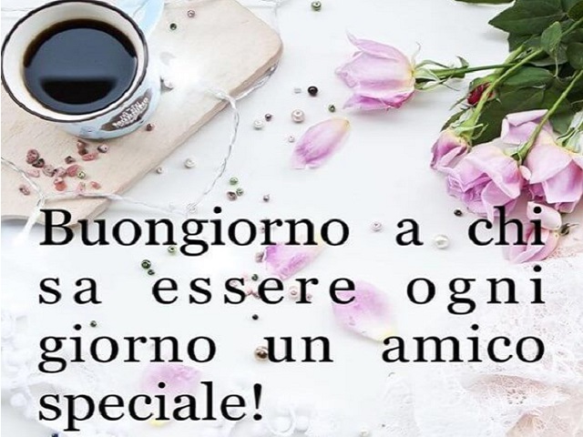 buongiorno per un caro amico