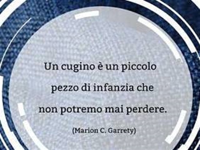 frasi per cugini stretti