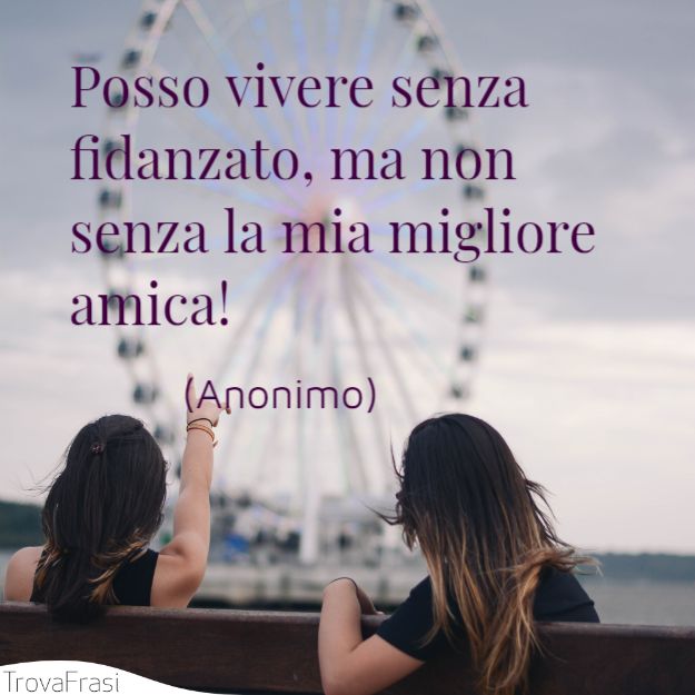 frasi per la migliore amica