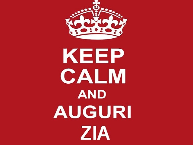 Keep calm and... Buon compleanno zia