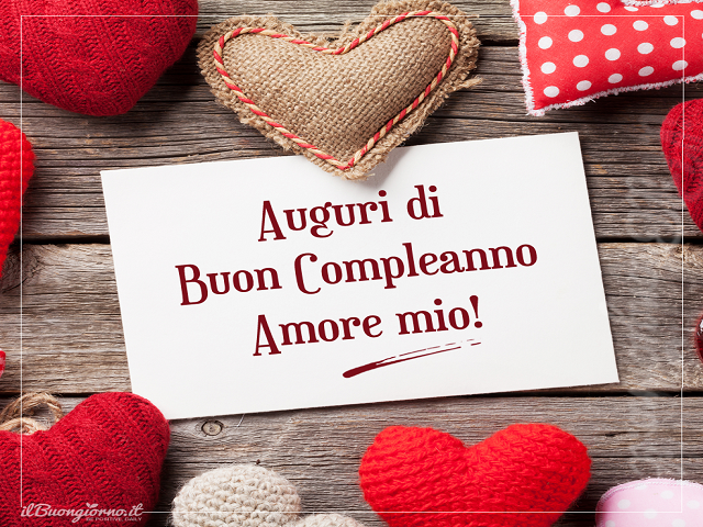 Buon compleanno amore mio cuori