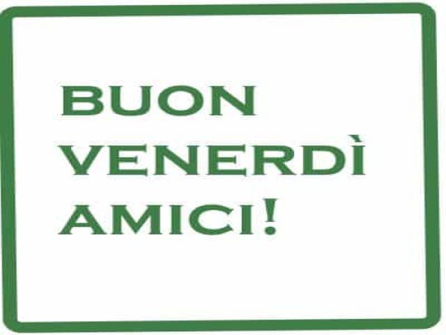 buon venerdì amici