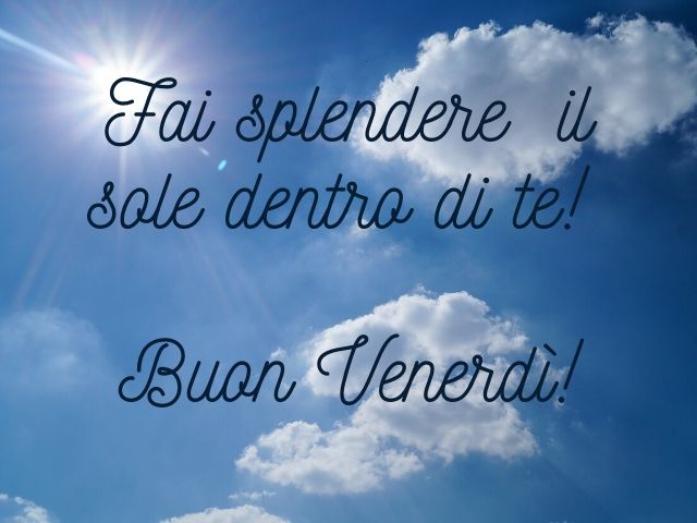 buon venerdì e buon fine settimana