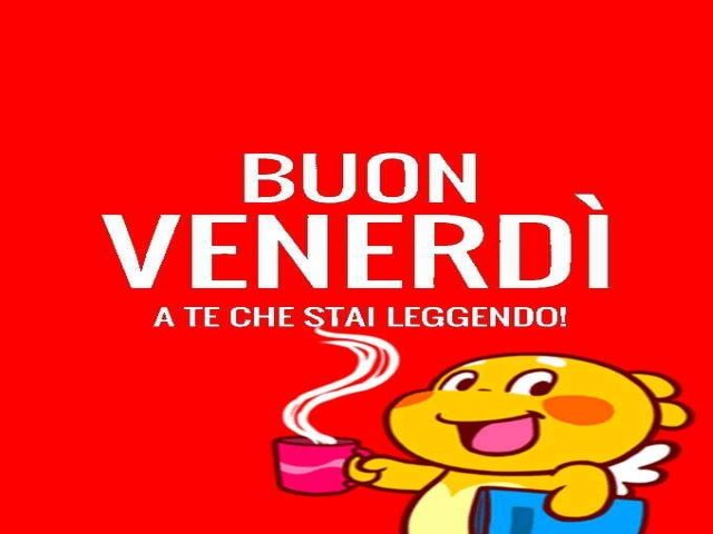 buongiorno buon venerdì