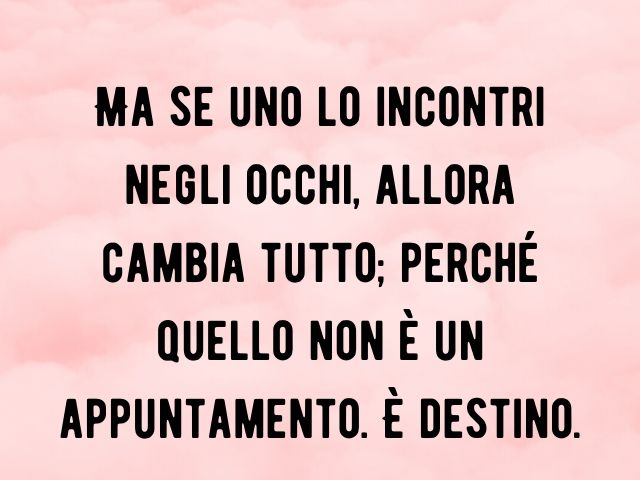 Immagini con frasi citazioni sul destino e sull'amore