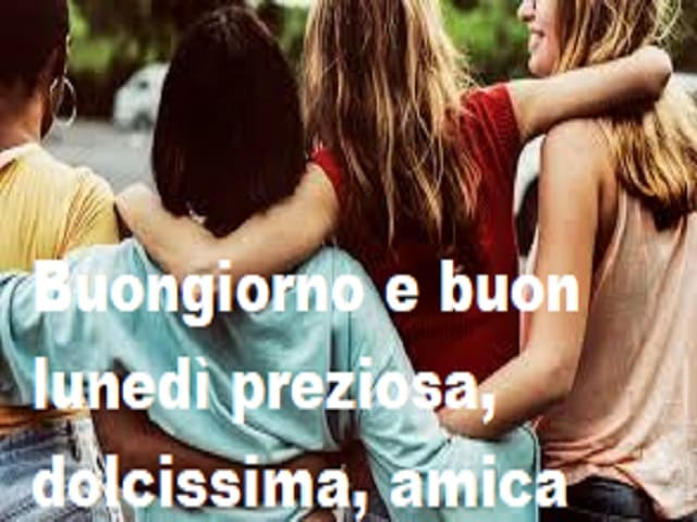 buon lunedì amica mia