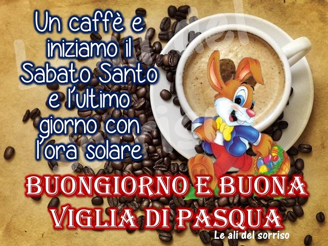 buongiorno e buon sabato santo 