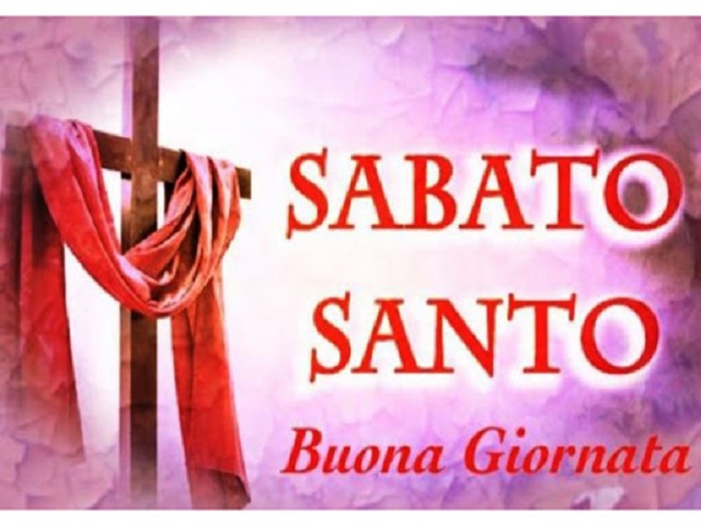 buongiorno e buon sabato santo 