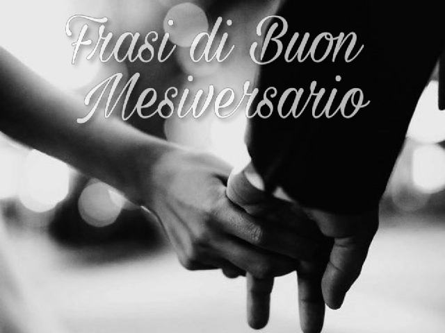 Frasi per augurare Buon Mesiversario: 100 frasi