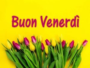 buongiorno buon venerdì