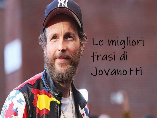 Frasi Jovanotti: 227 citazioni più belle e immagini