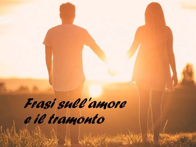 Frasi sull’amore e il tramonto: 142 pensieri, immagini e dediche