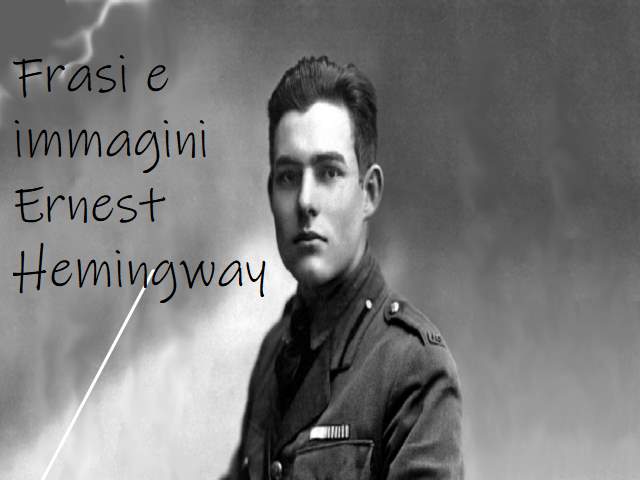 Ernest Hemingway: 280 frasi celebri e immagini da condividere