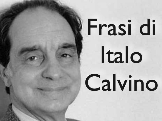 Italo Calvino: 250 frasi e immagini dello scrittore italiano