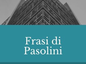 pasolini frasi